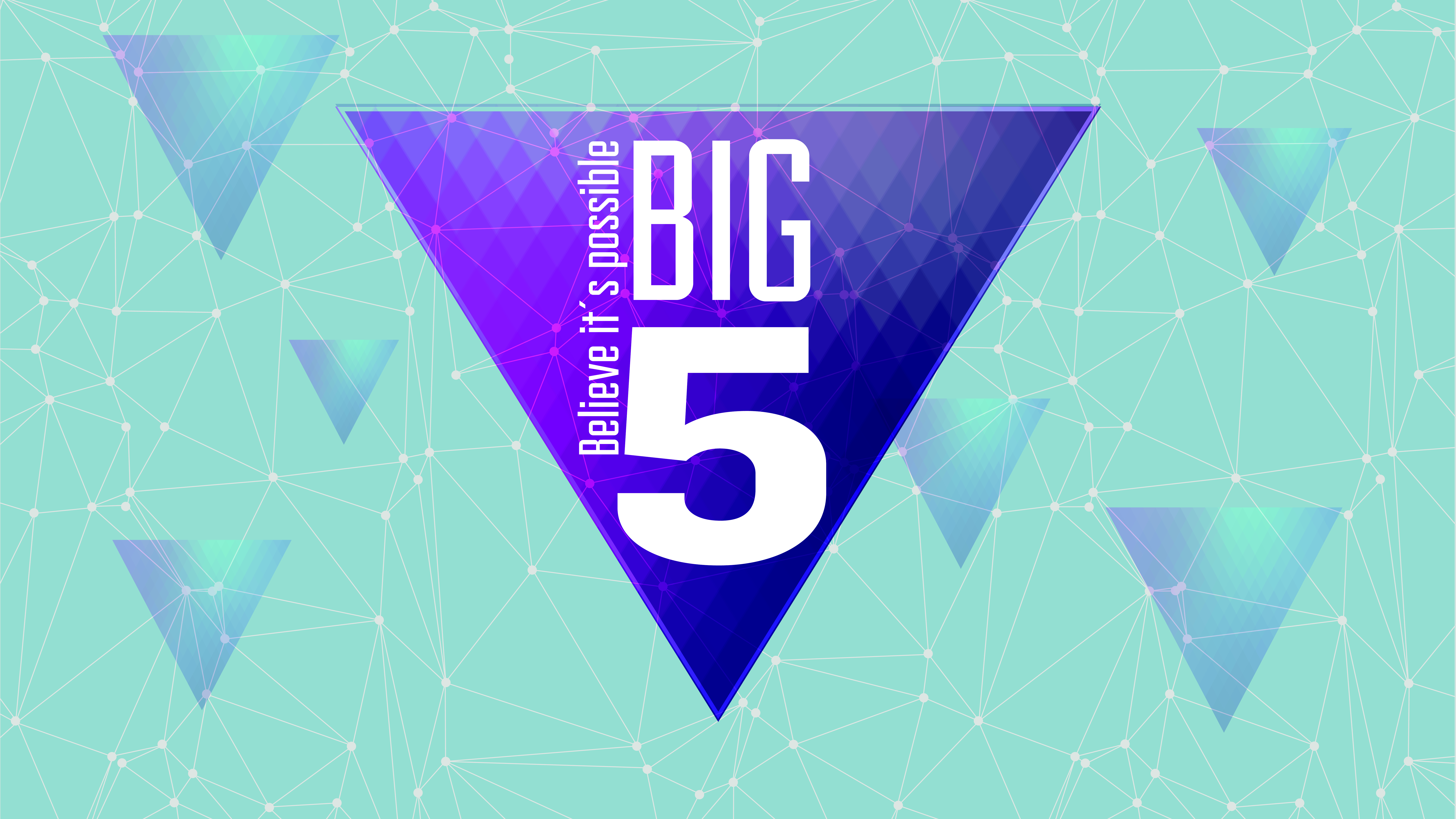 BIG 5 – Believe it’s possible